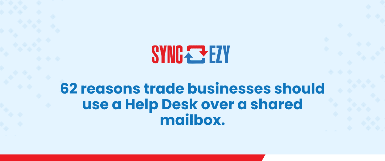 Why Trade Businesses Should Ditch the Shared Mailbox for a Help Desk System