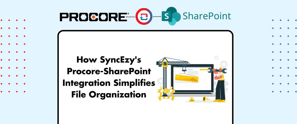 How-SyncEzy's-Procore-SharePoint-Integration-Simplifies-File-Organization.