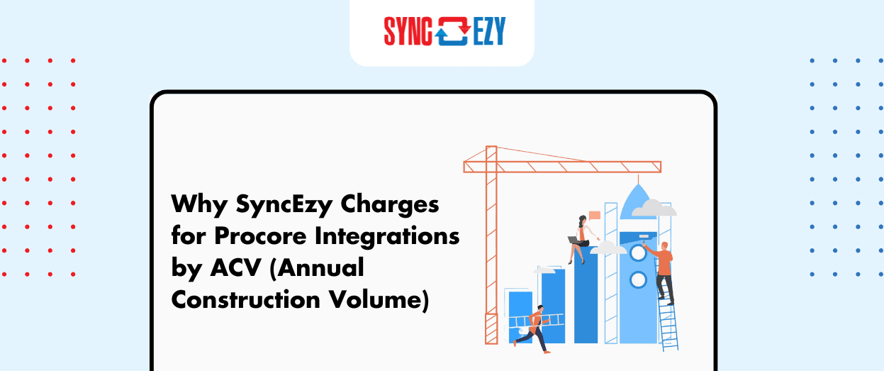 Why-SyncEzy-Charges-for-Procore-Integrations-by-ACV